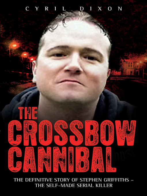 Title details for The Crossbow Cannibal by Cyril Dixon - Available